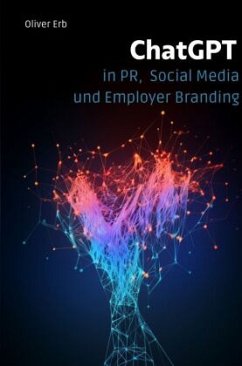 ChatGPT in PR, Social Media und Employer Branding - Erb, Oliver