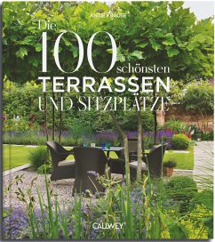 Die 100 schönsten Terrassen und Sitzplätze - Krause, Antje