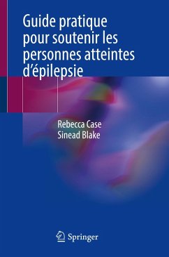 Guide pratique pour soutenir les personnes atteintes d'épilepsie - Case, Rebecca;Blake, Sinead