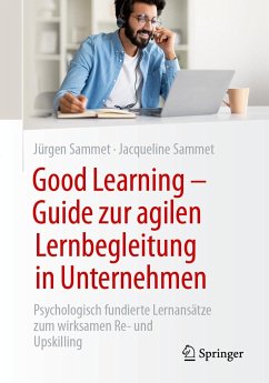 Good Learning - Guide zur agilen Lernbegleitung in Unternehmen - Sammet, Jürgen;Sammet, Jacqueline