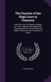 The Practice of the High Court of Chancery: Under the Court of Chancery (Funds) ACT, 1872, Together with Appendices, Containing the ACT and the Rules