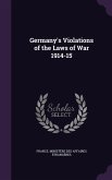Germany's Violations of the Laws of War 1914-15