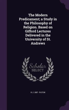 The Modern Predicament; A Study in the Philosophy of Religion. Based on Gifford Lectures Delivered in the University of St. Andrews - Paton, H. J. 1887