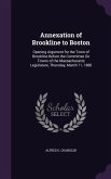 Annexation of Brookline to Boston: Opening Argument for the Town of Brookline Before the Committee on Towns of the Massachusetts Legislature, Thursday