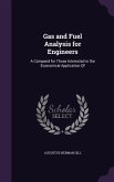 Gas and Fuel Analysis for Engineers: A Compend for Those Interested in the Economical Application of