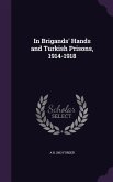 In Brigands' Hands and Turkish Prisons, 1914-1918