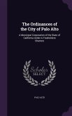 The Ordinances of the City of Palo Alto: A Municipal Corporation of the State of California Under a Freeholders Charters