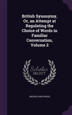 British Synonymy, Or, an Attempt at Regulating the Choice of Words in Familiar Conversation, Volume 2 - Piozzi, Hester Lynch