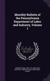 Monthly Bulletin of the Pennsylvania Department of Labor and Industry, Volume 1