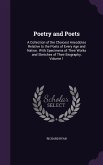 Poetry and Poets: A Collection of the Choicest Anecdotes Relative to the Poets of Every Age and Nation. with Specimens of Their Works an