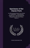 Specimens of the Classic Poets: In a Chronological Series from Homer to Tryphiodorus; Translated Into English Verse; And Illustrated with Biographical