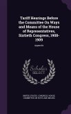Tariff Hearings Before the Committee on Ways and Means of the House of Representatives, Sixtieth Congress, 1908-1909: Appendix