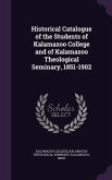 Historical Catalogue of the Students of Kalamazoo College and of Kalamazoo Theological Seminary, 1851-1902