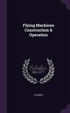 Flying Machines Construction & Operation