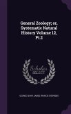 General Zoology; or, Systematic Natural History Volume 12, Pt.2