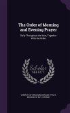 The Order of Morning and Evening Prayer: Daily Thoughout the Year, Together with the Order