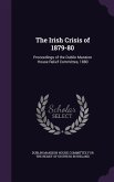 The Irish Crisis of 1879-80: Proceedings of the Dublin Mansion House Relief Committee, 1880