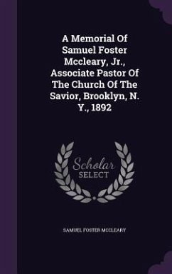 A Memorial of Samuel Foster McCleary, Jr., Associate Pastor of the Church of the Savior, Brooklyn, N. Y., 1892 - McCleary, Samuel Foster