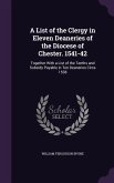 A List of the Clergy in Eleven Deaneries of the Diocese of Chester. 1541-42