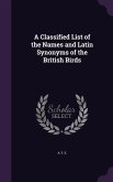 A Classified List of the Names and Latin Synonyms of the British Birds