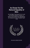 An Essay on the Natural Equality of Men: On the Rights That Result from It, and on the Duties Which It Imposes. to Which a Silver Medal Was Adjudged