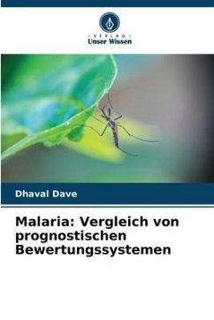 Malaria: Vergleich von prognostischen Bewertungssystemen - Dave, Dhaval