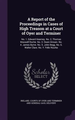 A Report of the Proceedings in Cases of High Treason at a Court of Oyer and Terminer