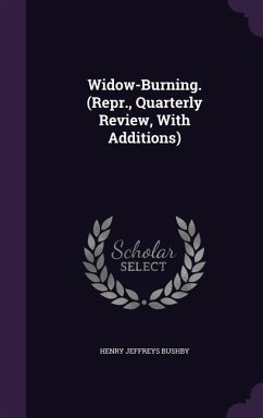 Widow-Burning. (Repr., Quarterly Review, With Additions) - Bushby, Henry Jeffreys