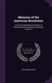 Memoirs of the American Revolution: So Far as It Related to the States of North and South Carolina, and Georgia, Volume 2