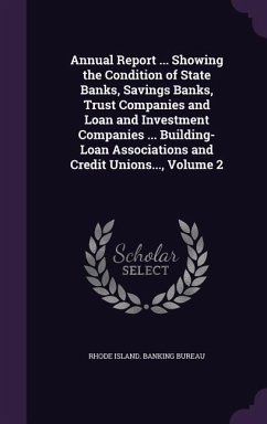 Annual Report ... Showing the Condition of State Banks, Savings Banks, Trust Companies and Loan and Investment Companies ... Building-Loan Association