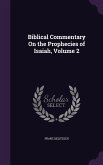 Biblical Commentary On the Prophecies of Isaiah, Volume 2