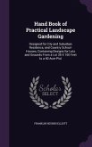 Hand Book of Practical Landscape Gardening: Designed for City and Suburban Residence, and Country School-Houses, Containing Designs for Lots and Groun