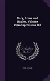 Italy, Rome and Naples, Volume 21; volume 185