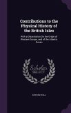 Contributions to the Physical History of the British Isles