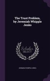 The Trust Problem, by Jeremiah Whipple Jenks