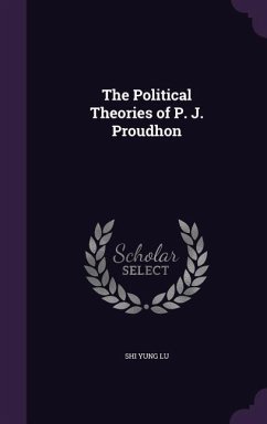 The Political Theories of P. J. Proudhon - Lu, Shi Yung