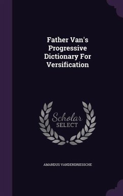 Father Van's Progressive Dictionary For Versification - Vandendriessche, Amandus