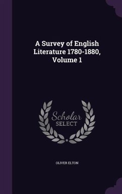 A Survey of English Literature 1780-1880, Volume 1 - Elton, Oliver