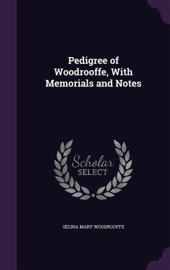 Pedigree of Woodrooffe, With Memorials and Notes - Woodrooffe, Selina Mary