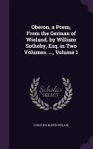Oberon, a Poem, from the German of Wieland. by William Sotheby, Esq. in Two Volumes. ..., Volume 1