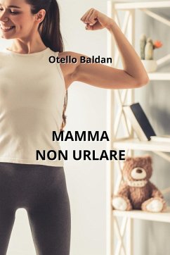 Mamma Non Urlare - Baldan, Otello