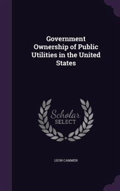Government Ownership of Public Utilities in the United States - Cammen, Leon