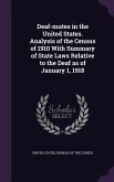 Deaf-mutes in the United States. Analysis of the Census of 1910 With Summary of State Laws Relative to the Deaf as of January 1, 1918