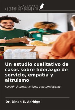Cover Un estudio cualitativo de casos sobre liderazgo de servicio, empatía y altruismo