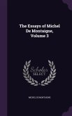 The Essays of Michel de Montaigne, Volume 3