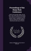 Proceedings of the Home Rule Conference: Held at the Rotunda, Dublin, on the 18th, 19th, 20th and 21st November, 1873, with List of Conference Ticket