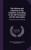 The History and Literature of the Israelites, According to the Old Testament and the Apocrypha: The Prophetic and Poetical Writings
