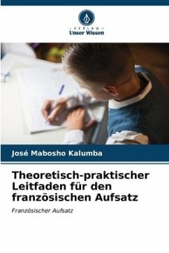 Theoretisch-praktischer Leitfaden für den französischen Aufsatz - MABOSHO KALUMBA, José