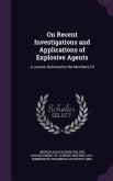 On Recent Investigations and Applications of Explosive Agents