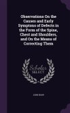 Observations On the Causes and Early Symptons of Defects in the Form of the Spine, Chest and Shoulders, and On the Means of Correcting Them